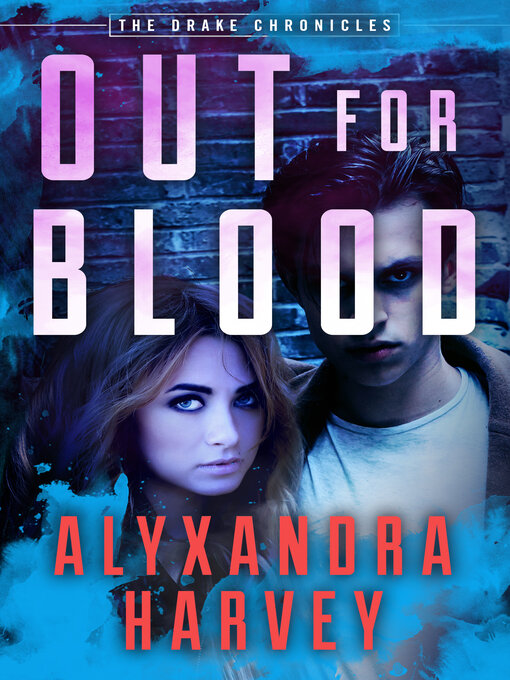 Title details for Out for Blood by Alyxandra Harvey - Available